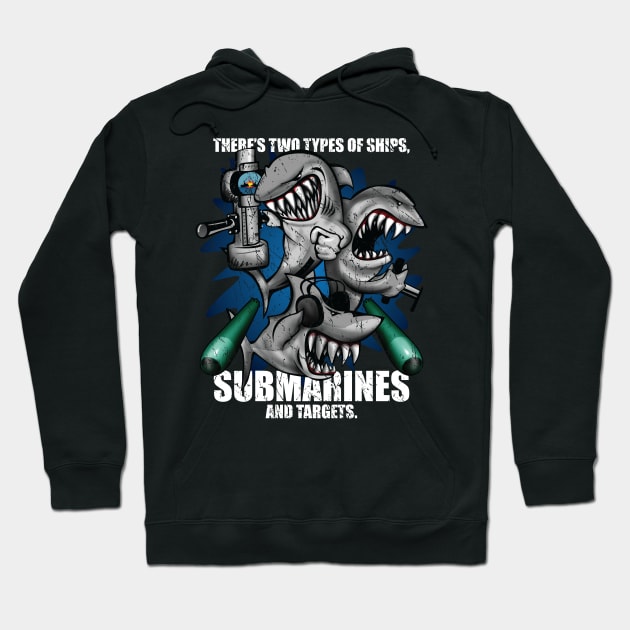 There's Two Types of Ships Submarines and Targets! Funny Submarine Shark Cartoon Hoodie by hobrath